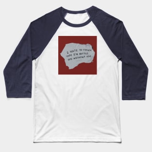 Better off Without You Baseball T-Shirt